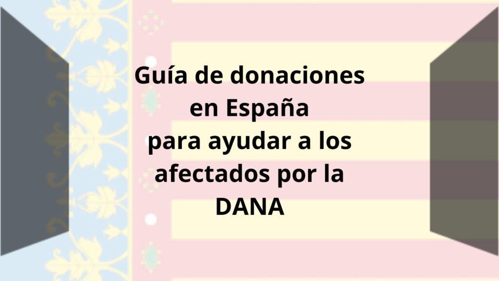 Guía de donaciones para ayudar a los afectados por la DANA.